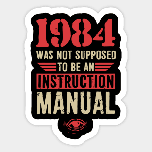 1984 Was Not Supposed Sticker